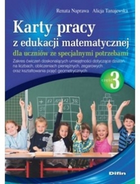 Karty pracy z edukacji matematycznej dla uczniów ze specjalnymi potrzebami. Część 3 - Renata Naprawa, Alicja Tanajewska