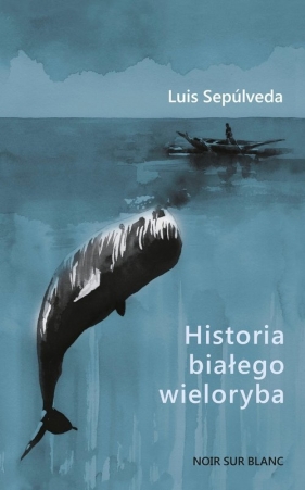 Historia białego wieloryba - Sepúlveda Luis