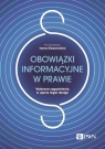 Obowiązki informacyjne w prawie. Wybrane zagadnienia w ujęciu legal Iwony Sierpowskiej