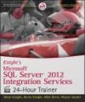 Knight's Microsoft SQL Server 2012 Integration Services 24-hour Trainer Brian Knight, Devin Knight, Mike Davis