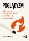  PoglądyzmJak przestać nienawidzić ludzi, z którymi się nie zgadzamy