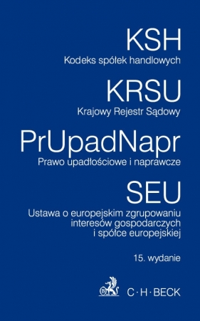 Kodeks spółek handlowych Krajowy Rejestr Sądowy Prawo upadłościowe i naprawcze. Ustawa o europejskim zgrupowaniu interesów gospodarzcych