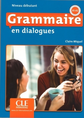 Grammaire en dialogues Niveau debutant A1-A2 książka + CD MP3 - Miquel Claire