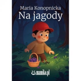 Na jagody - Maria Konopnicka