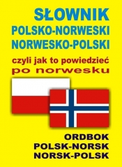 Słownik polsko norweski norwesko polski czyli jak to powiedzieć po norwesku - Szymańska Oliwia, Gordon Jacek