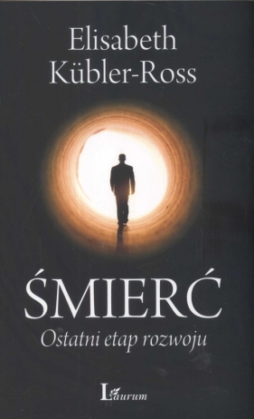 Śmierć Ostatni etap rozwoju - Kubler-Ross Elisabeth<br />
