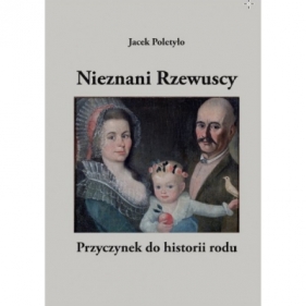 Nieznani Rzewuscy. Przyczynek do historii rodu - Jacek Poletyło