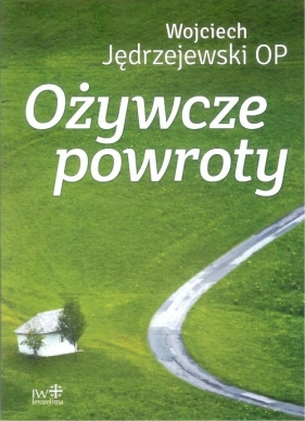 Ożywcze powroty - Jędrzejewski Wojciech