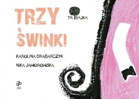 Tribajka Trzy świnki - Grabarczyk K., Jaworowska N.