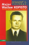 Major Wacław Kopisto Cichociemny, oficer AK, sybirak Tochman Krzysztof A.