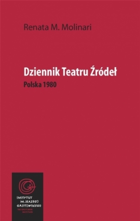 Dziennik Teatru Źródeł. Polska 1980 - Renata M. Molinari
