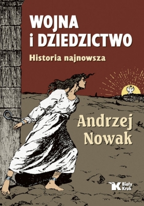 Wojna i dziedzictwo. Historia najnowsza - Andrzej Nowak