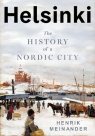 Helsinki: The History of a Nordic City Henrik Meinander
