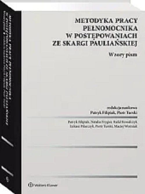 Metodyka pracy pełnomocnika w postępowaniach ze skargi pauliańskiej Wzory pism