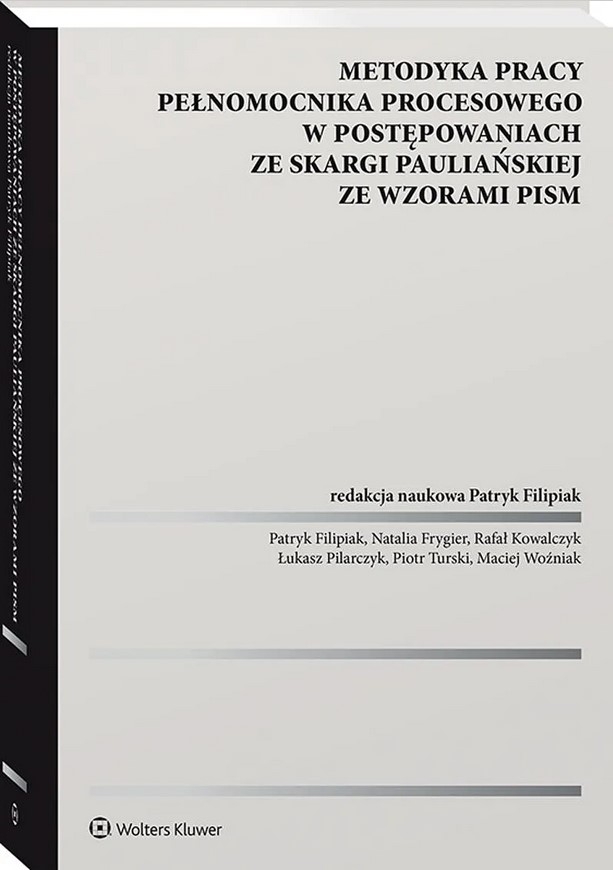 Metodyka pracy pełnomocnika procesowego w postępowaniach ze skargi pauliańskiej ze wzorami pism