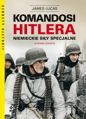 Komandosi Hitlera Niemieckie siły specjalne - Lucas James