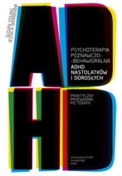 Psychoterapia poznawczo-behawioralna ADHD nastolatków i dorosłych - Young Susan, Bramham Jessica