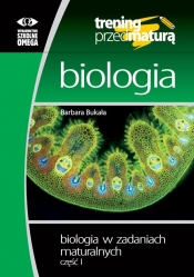 Biologia w zadaniach maturalnych Część 1 - Bukała Barbara