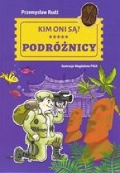 Kim oni są? Podróżnicy - Przemysław Rudź