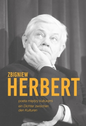 Zbigniew Herbert. Poeta między kulturami / Ein Dichter zwischen den Kulturen - Opracowanie zbiorowe