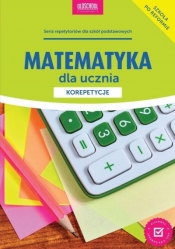 Matematyka dla ucznia. Korepetycje - Anna Konstantynowicz, Adam Konstantynowicz