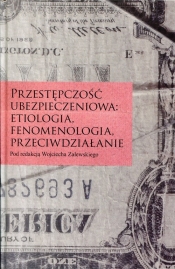 Przestępczość ubezpieczeniowa: etiologia, fenomenologia, przeciwdziałanie