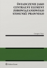 Świadczenie jako centralny element zobowiązaniowego stosunku prawnego Grzegorz Tracz