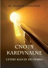 Cnoty kardynalne. Cztery klucze do dobra Andrzej Zwoliński