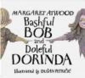 Bashful Bob and Doleful Dorinda Margaret Atwood