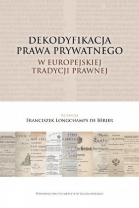 Dekodyfikacja prawa prywatnego w europejskiej tradycji prawnej - Longchamps de Berier Franciszek