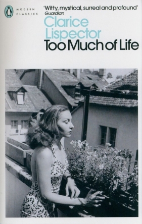 Too Much of Life - Clarice Lispector