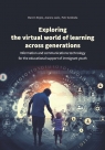 Exploring the virtual world of learning across generations Information and Marcin Rojek, Joanna Leek, Petr Svoboda