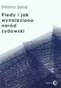 Kiedy i jak wynaleziono narod żydowski - Shlomo Sand