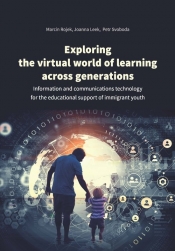 Exploring the virtual world of learning across generations - Rojek Marcin, Leek Joanna, Svoboda Petr