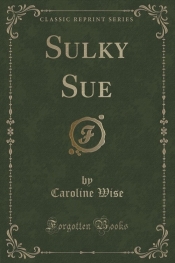 Sulky Sue (Classic Reprint)