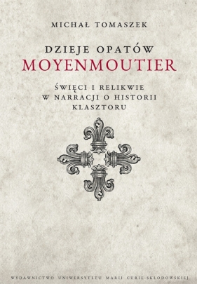 Dzieje Opatów Moyenmoutier. - Michał Tomaszek