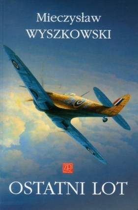 Ostatni lot - Wyszkowski Mieczysław