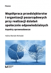 Współpraca przedsiębiorstw i organizacji pozarządowych przy realizacji działań społecznie odpowiedzialnych - Halina Waniak-Michalak