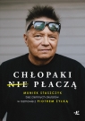 Chłopaki (nie) płaczą. Muniek Staszczyk bez ciemnych okularów w rozmowie z Piotr Żyłka
