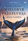  Dzień, w którym wieloryb przepłynął przez Londyn