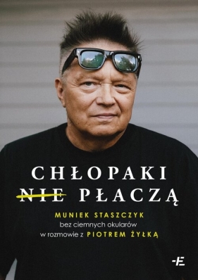 Chłopaki (nie) płaczą - Muniek Staszczyk, Piotr Żyłka