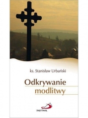 Odkrywanie modlitwy - ks. Stanisław Urbański