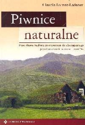 Piwnice naturalne - Lorenz-Ladener Claudia<br />