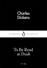 To Be Read at Dusk Charles Dickens