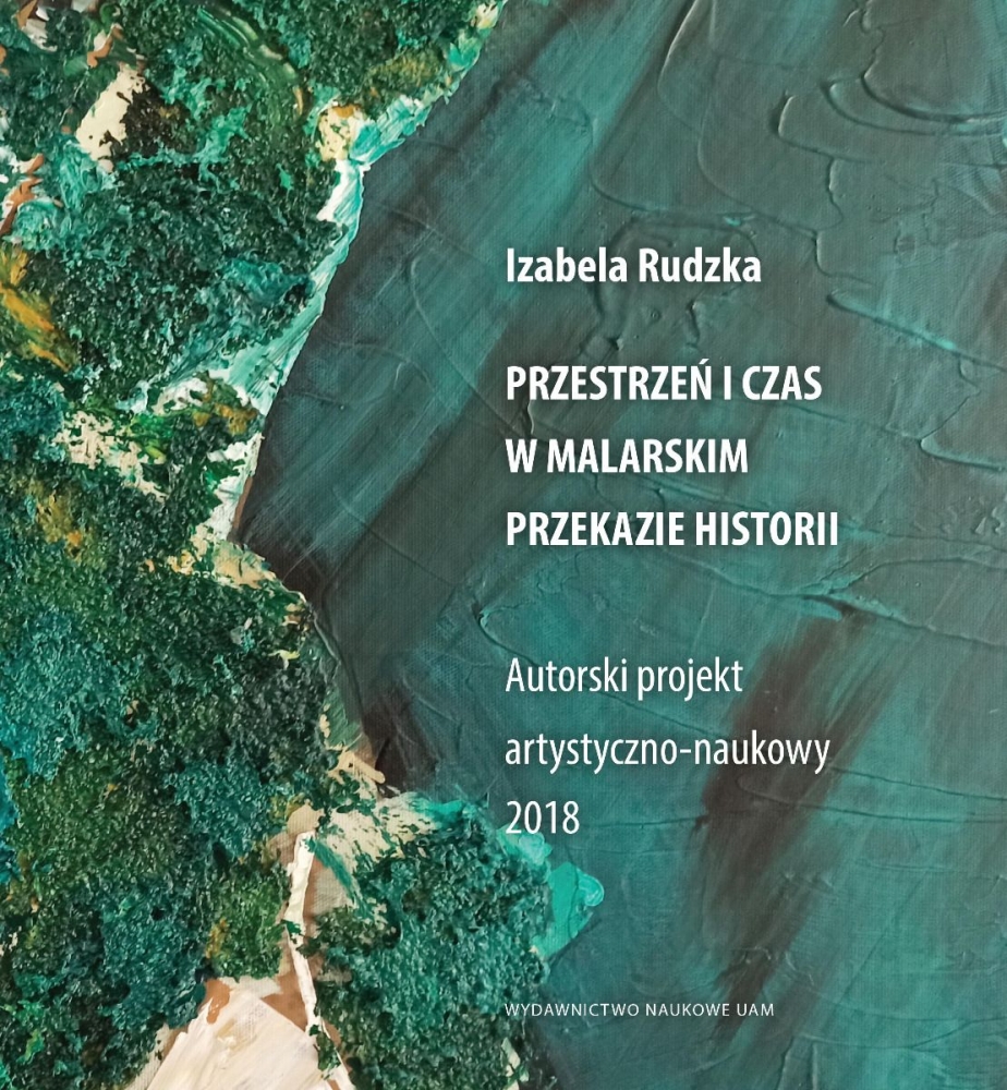 Przestrzeń i czas w malarskim przekazie historii. Autorski projekt artystyczno-naukowy 2018