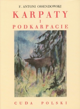 Karpaty i Podkarpacie - Antoni Ferdynand Ossendowski