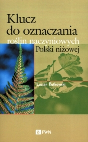 Klucz do oznaczania roślin naczyniowych Polski niżowej - Rutkowski Lucjan