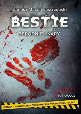 Bestie. Zbrodnie i kary - Jastrzębski Janusz Maciej