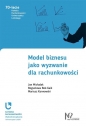 Model biznesu jako wyzwanie dla rachunkowości - Jan Michalak, Bogusława Bek-Gaik, Mariusz Karwowski