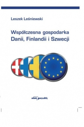 Współczesna gospodarka Danii, Finlandii i Szwecji - Leśniewski Leszek